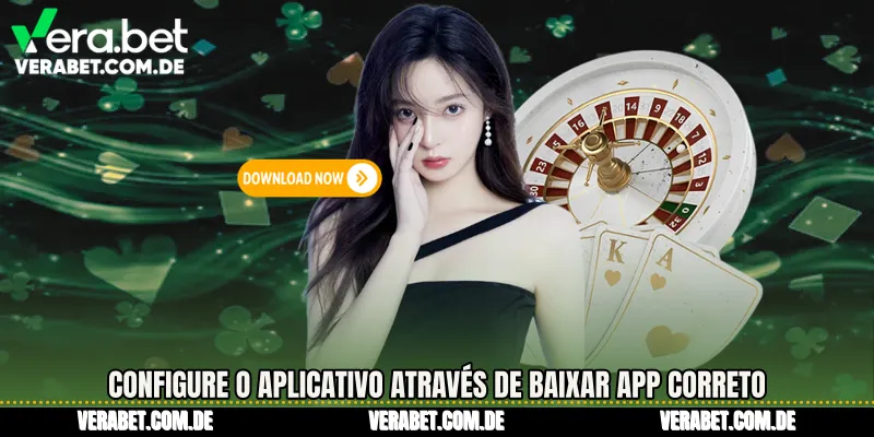 Configure o aplicativo através de Baixar App correto