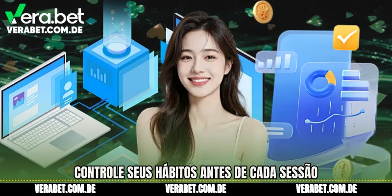 Controle seus hábitos antes de cada sessão
