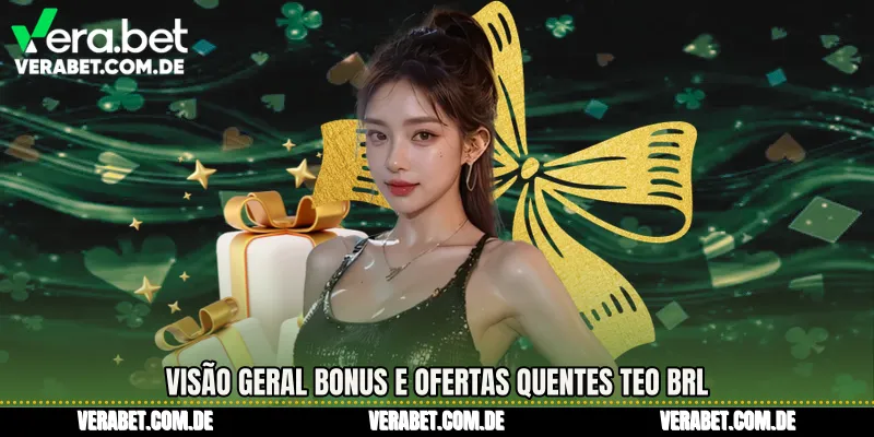 Visão geral Bonus E Ofertas Quentes teo BRL